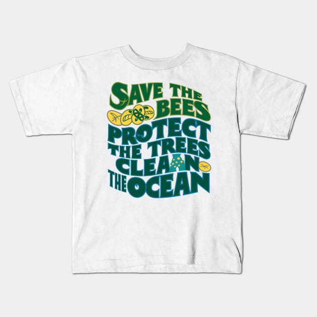 Save The Bees Protect The Trees Clean The Ocean Kids T-Shirt by Abdulkakl